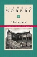 Vilhelm Moberg: The Settlers